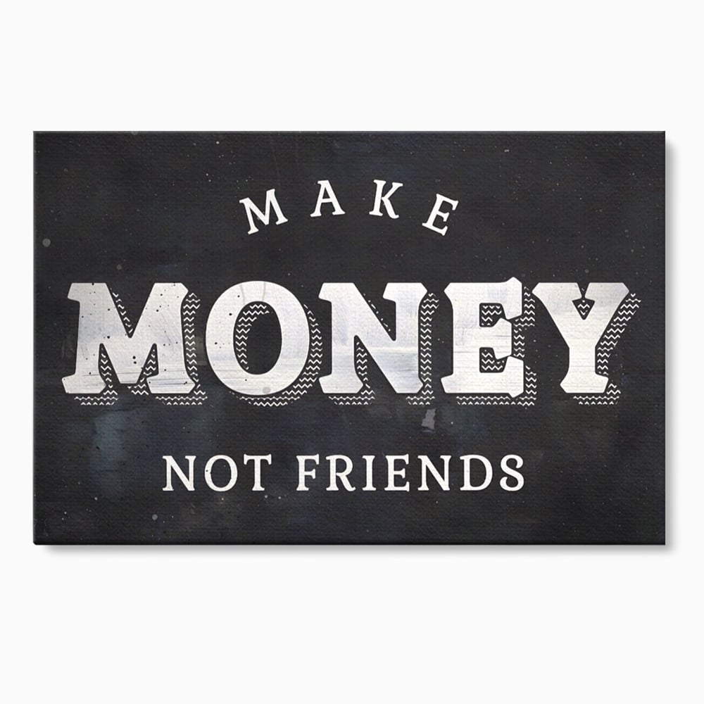 Leinwandbilder Premium LuxCanva® A1171, Make Money Not Friends , Motivierend, Wohnen, Schlafzimmer, Leben, Geld, Lebendige Farben