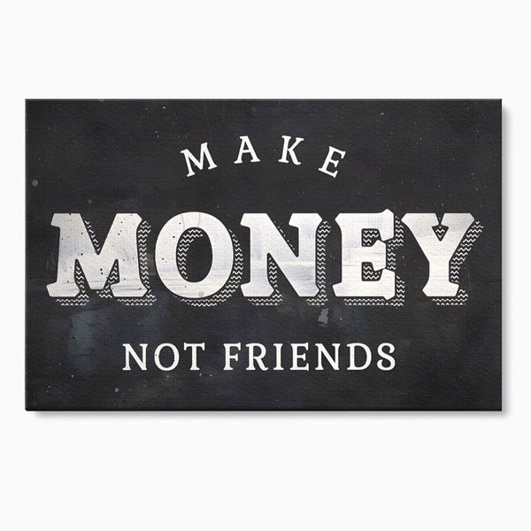 Tablou Canvas Premium LuxCanva® A1171, Make Money Not Friends ,  Motivational, Living, Dormitor, Bani, Culori Vibrante