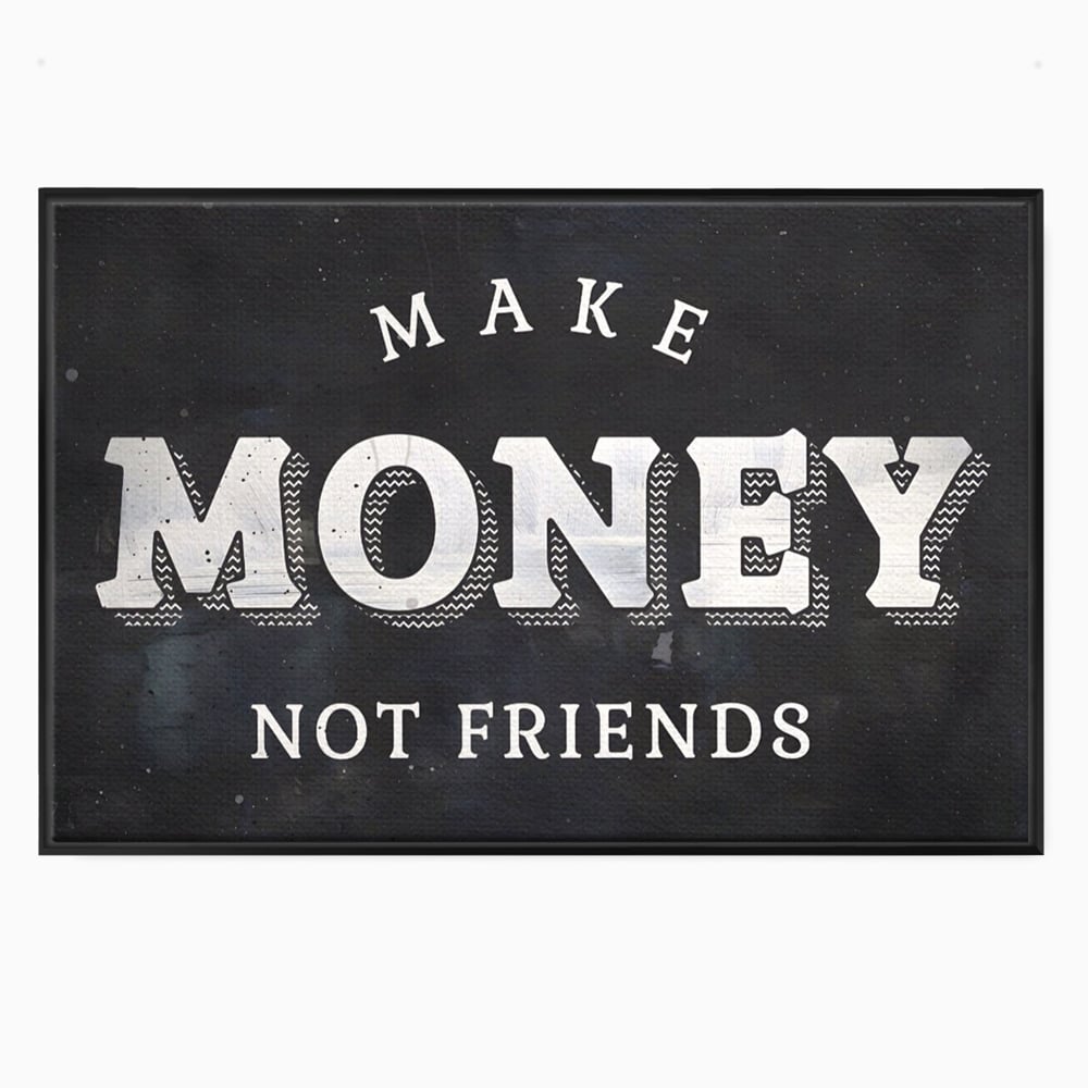 Leinwandbilder Premium LuxCanva® A1171, Make Money Not Friends , Motivierend, Wohnen, Schlafzimmer, Leben, Geld, Lebendige Farben