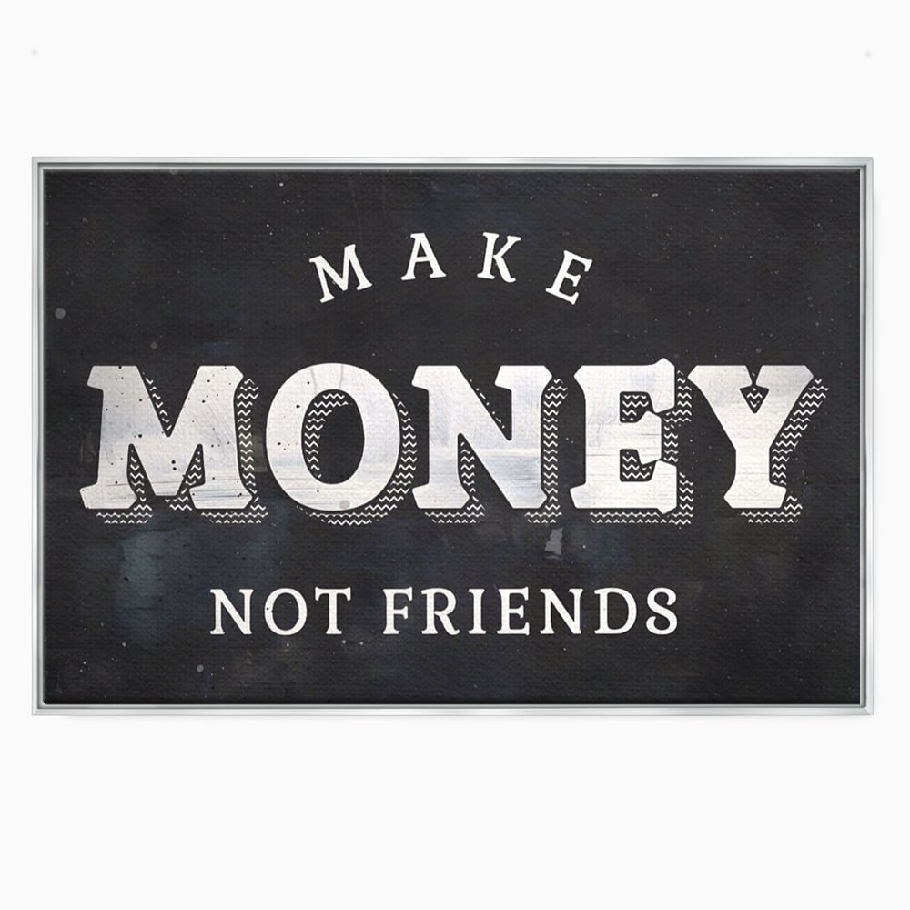 Leinwandbilder Premium LuxCanva® A1171, Make Money Not Friends , Motivierend, Wohnen, Schlafzimmer, Leben, Geld, Lebendige Farben