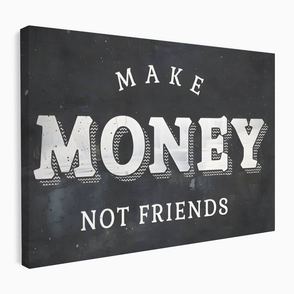 Leinwandbilder Premium LuxCanva® A1171, Make Money Not Friends , Motivierend, Wohnen, Schlafzimmer, Leben, Geld, Lebendige Farben