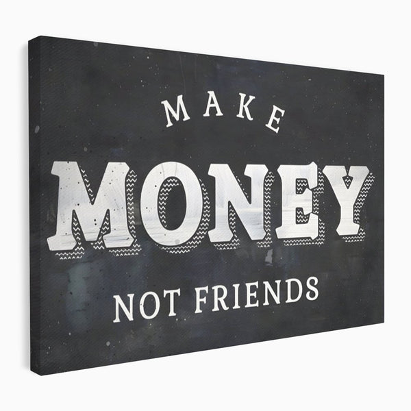 Tablou Canvas Premium LuxCanva® A1171, Make Money Not Friends ,  Motivational, Living, Dormitor, Bani, Culori Vibrante