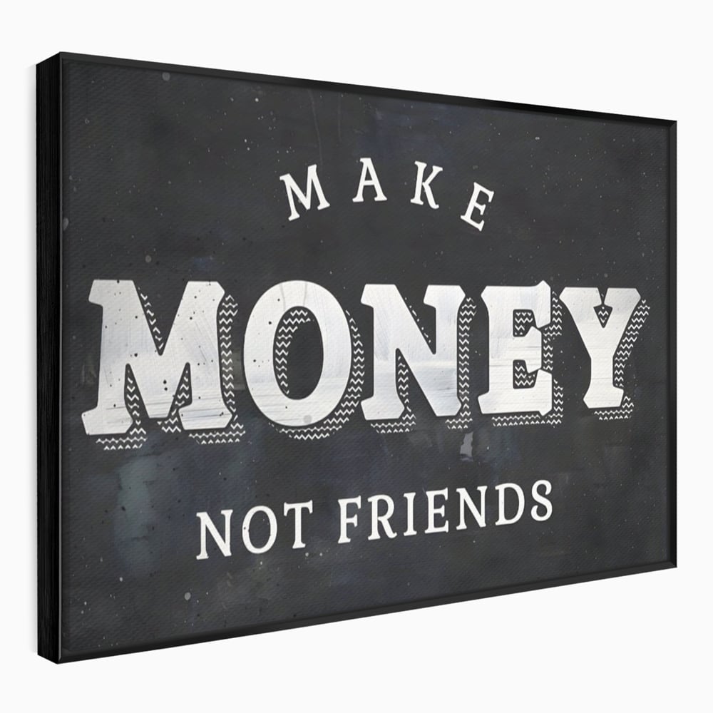Leinwandbilder Premium LuxCanva® A1171, Make Money Not Friends , Motivierend, Wohnen, Schlafzimmer, Leben, Geld, Lebendige Farben