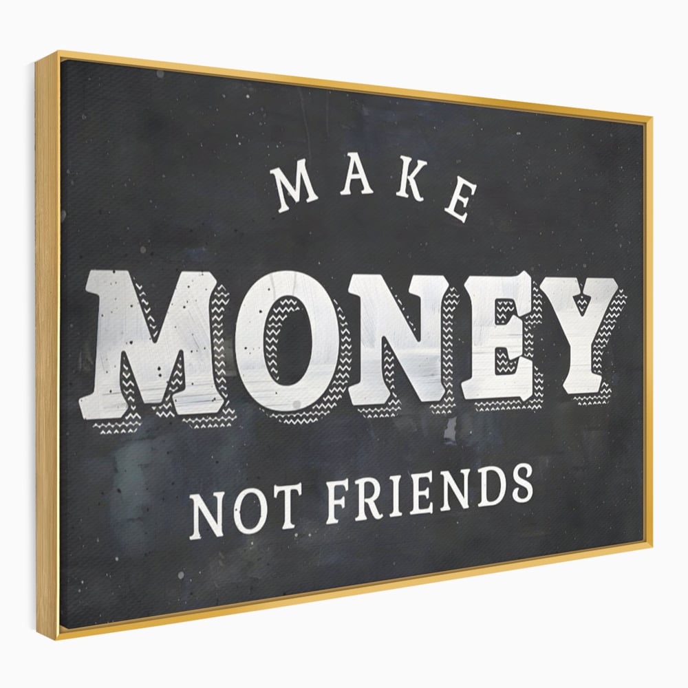 Leinwandbilder Premium LuxCanva® A1171, Make Money Not Friends , Motivierend, Wohnen, Schlafzimmer, Leben, Geld, Lebendige Farben