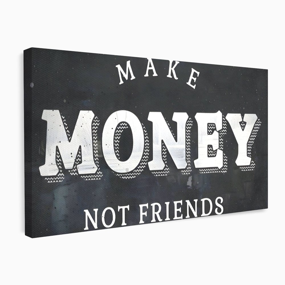 Leinwandbilder Premium LuxCanva® A1171, Make Money Not Friends , Motivierend, Wohnen, Schlafzimmer, Leben, Geld, Lebendige Farben