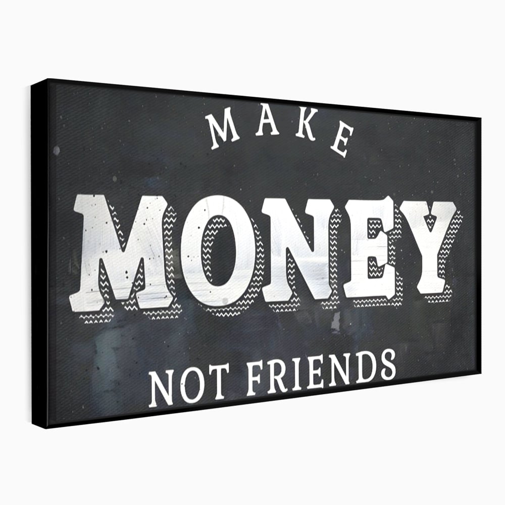 Leinwandbilder Premium LuxCanva® A1171, Make Money Not Friends , Motivierend, Wohnen, Schlafzimmer, Leben, Geld, Lebendige Farben