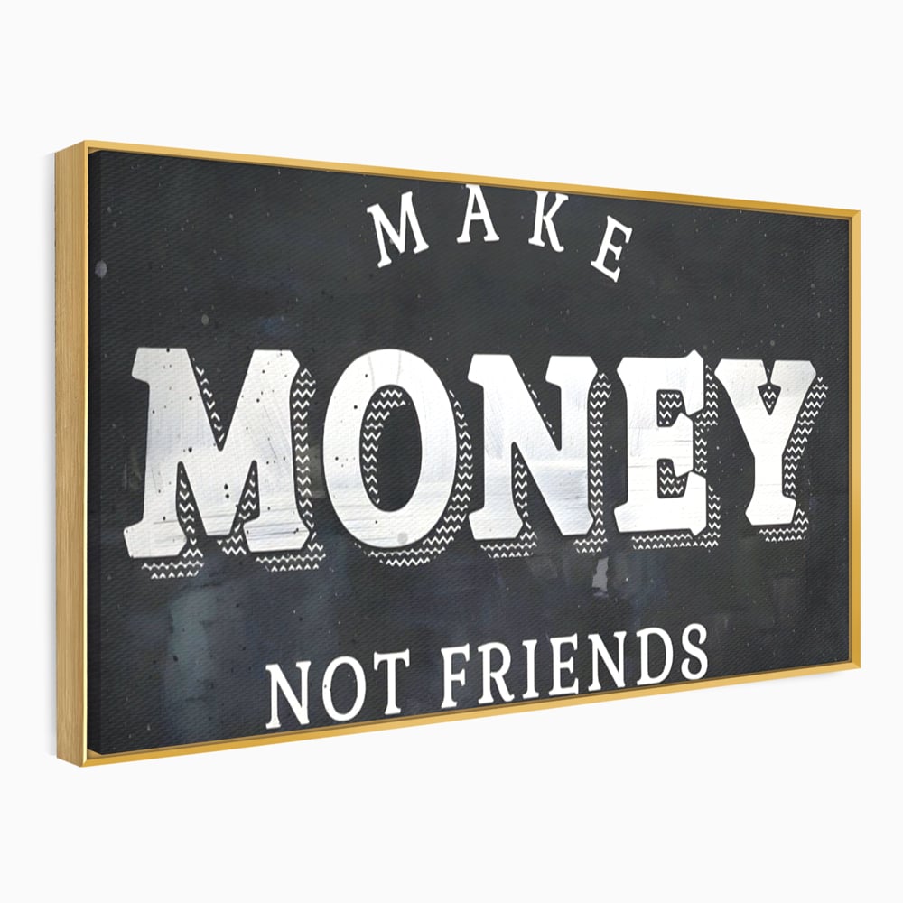 Leinwandbilder Premium LuxCanva® A1171, Make Money Not Friends , Motivierend, Wohnen, Schlafzimmer, Leben, Geld, Lebendige Farben