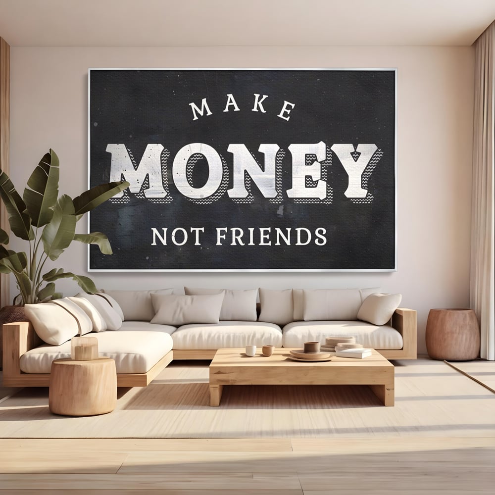 Leinwandbilder Premium LuxCanva® A1171, Make Money Not Friends , Motivierend, Wohnen, Schlafzimmer, Leben, Geld, Lebendige Farben