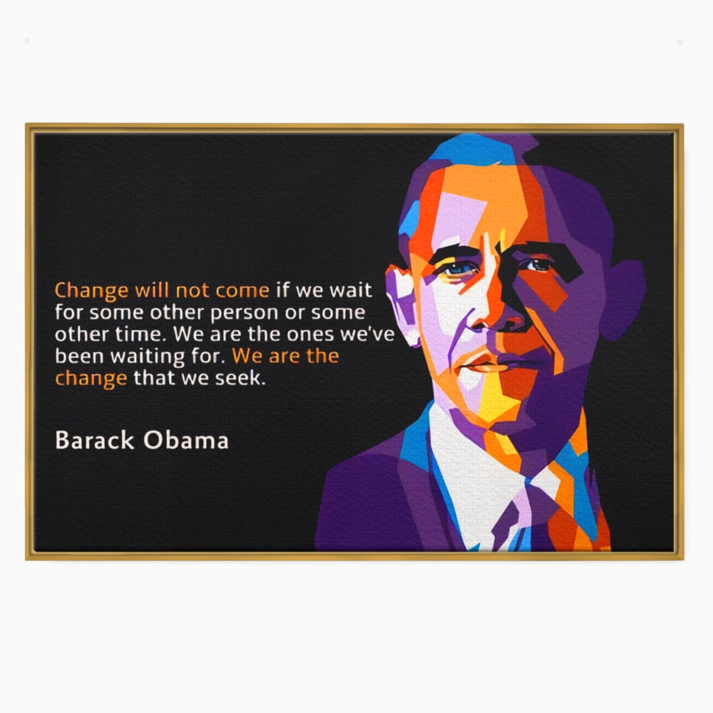 Tablou Canvas Premium LuxCanva® A1184, We Are The Change , Barack Obama, Birou, Motivational, USA, Culori Vibrante