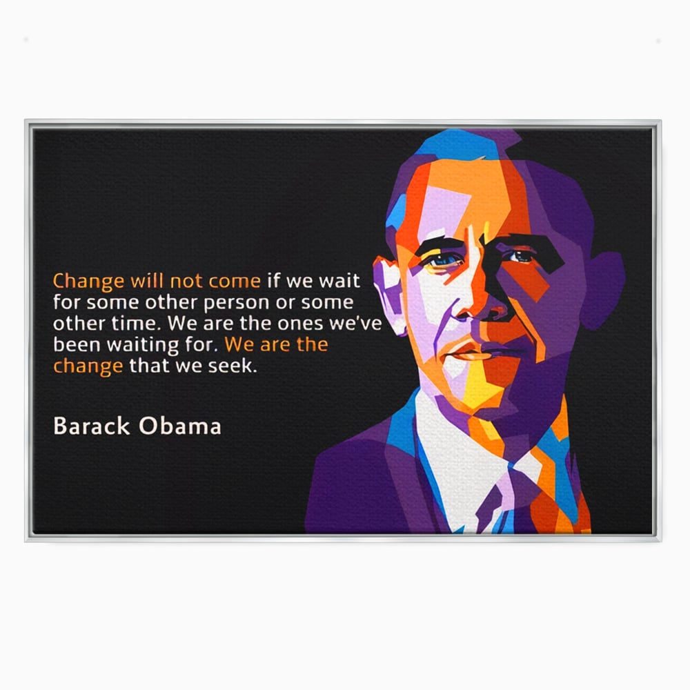 Tablou Canvas Premium LuxCanva® A1184, We Are The Change , Barack Obama, Birou, Motivational, USA, Culori Vibrante