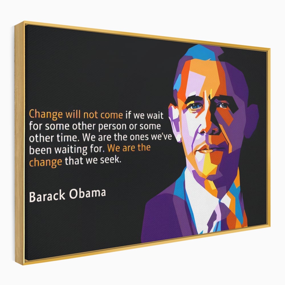 Tablou Canvas Premium LuxCanva® A1184, We Are The Change , Barack Obama, Birou, Motivational, USA, Culori Vibrante