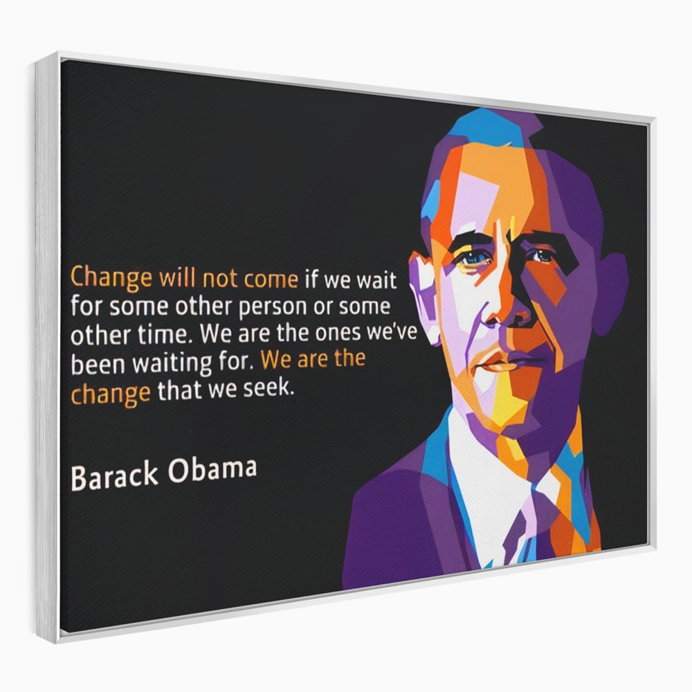 Tablou Canvas Premium LuxCanva® A1184, We Are The Change , Barack Obama, Birou, Motivational, USA, Culori Vibrante