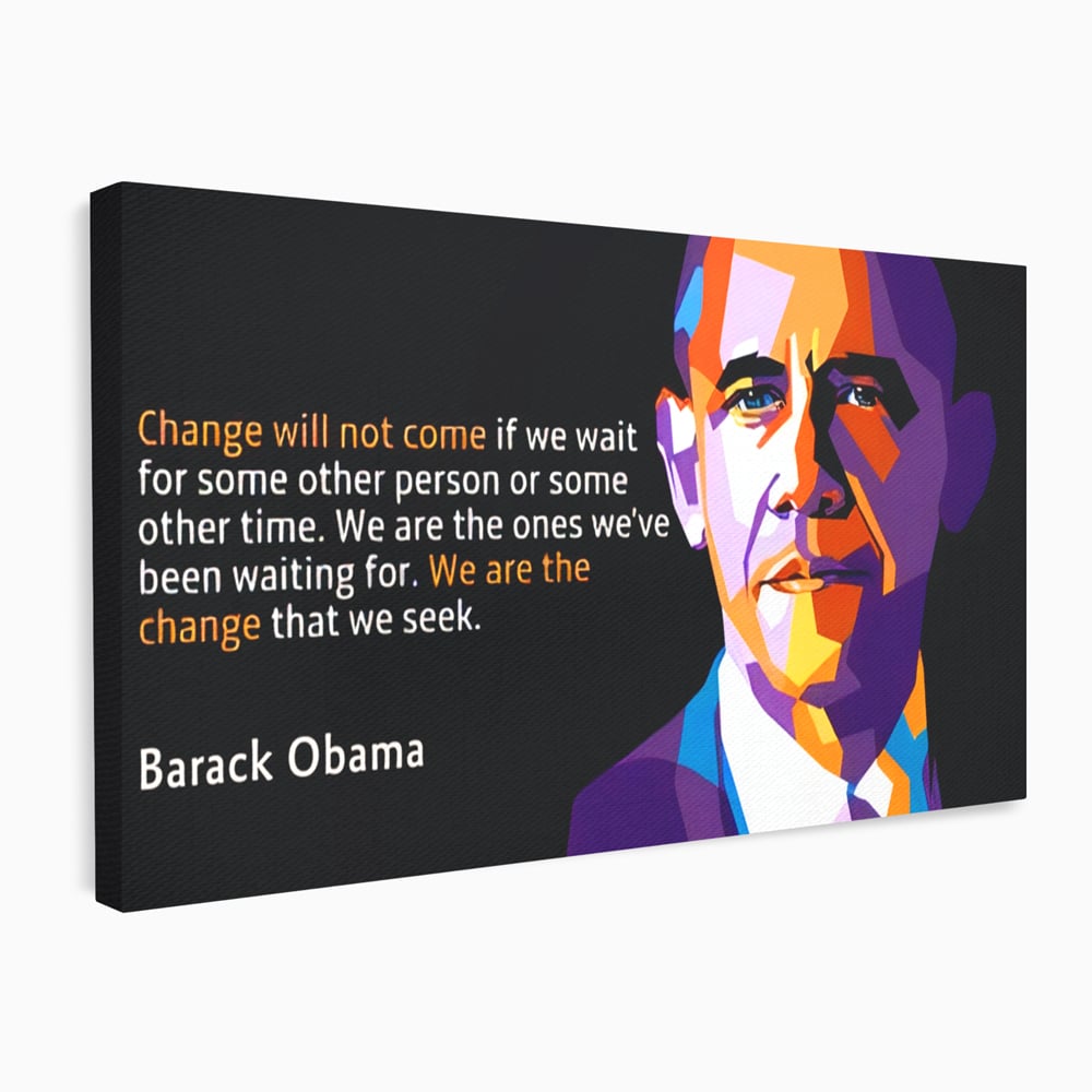 Tablou Canvas Premium LuxCanva® A1184, We Are The Change , Barack Obama, Birou, Motivational, USA, Culori Vibrante
