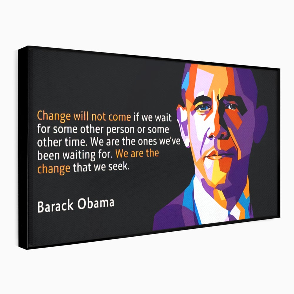 Tablou Canvas Premium LuxCanva® A1184, We Are The Change , Barack Obama, Birou, Motivational, USA, Culori Vibrante