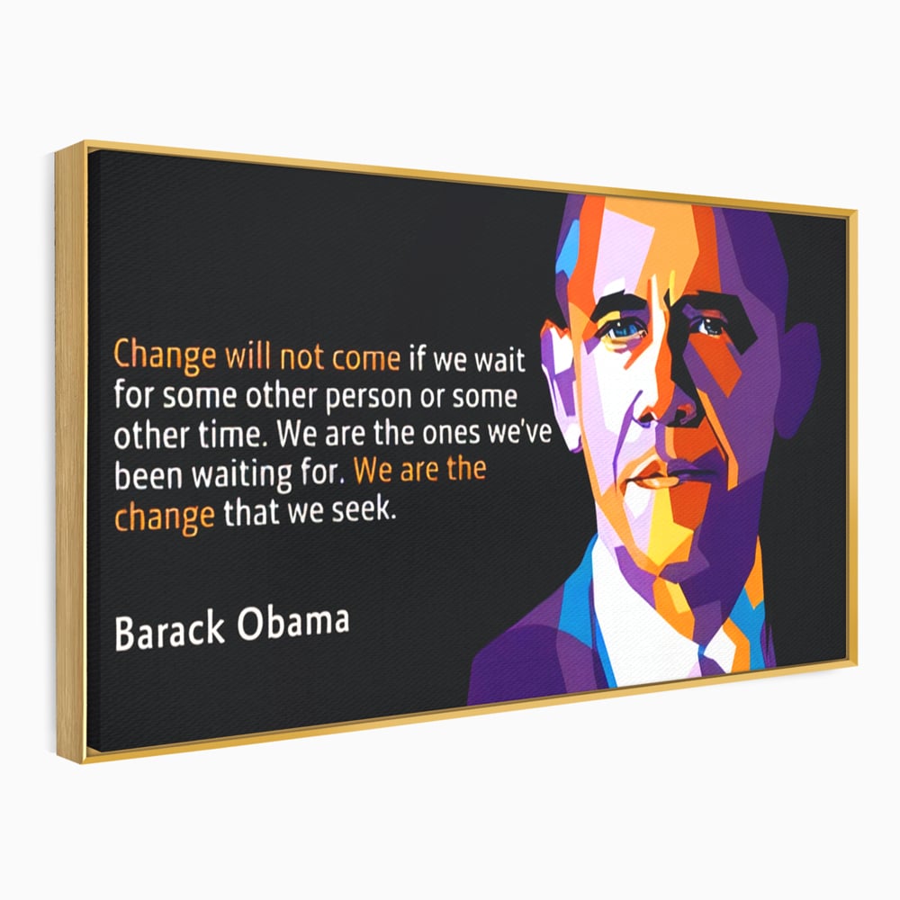 Tablou Canvas Premium LuxCanva® A1184, We Are The Change , Barack Obama, Birou, Motivational, USA, Culori Vibrante