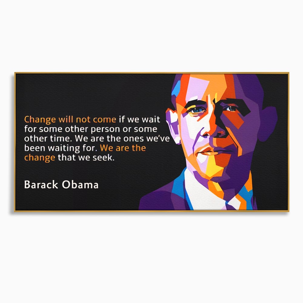 Tablou Canvas Premium LuxCanva® A1184, We Are The Change , Barack Obama, Birou, Motivational, USA, Culori Vibrante