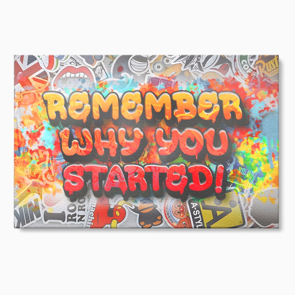 Tablou Canvas Premium LuxCanva® A1207, Remeber Why You Started? , Decorativ, Birou, Motivational, Graffiti, Colorat, Living, Culori Vibrante