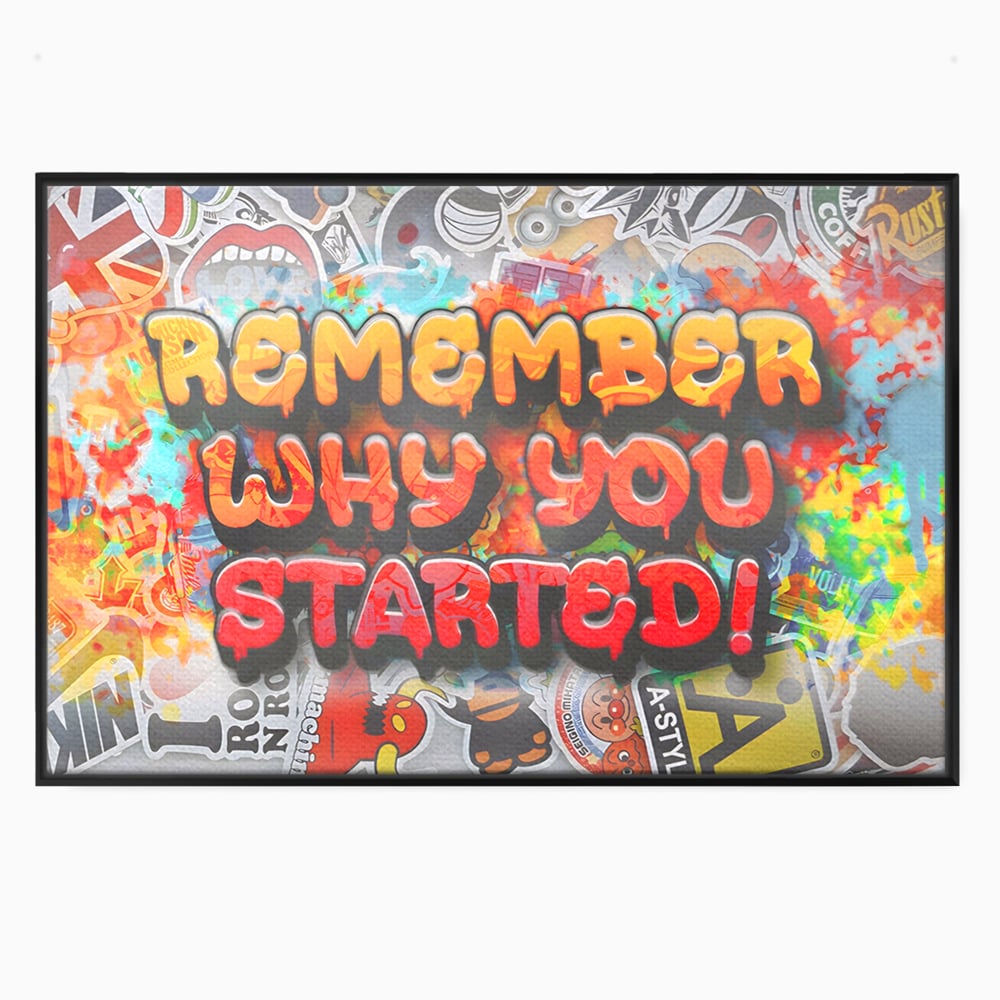 Tablou Canvas Premium LuxCanva® A1207, Remeber Why You Started? , Decorativ, Birou, Motivational, Graffiti, Colorat, Living, Culori Vibrante