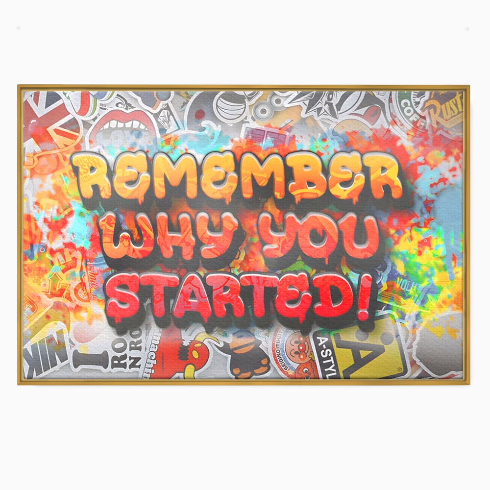 Tablou Canvas Premium LuxCanva® A1207, Remeber Why You Started? , Decorativ, Birou, Motivational, Graffiti, Colorat, Living, Culori Vibrante