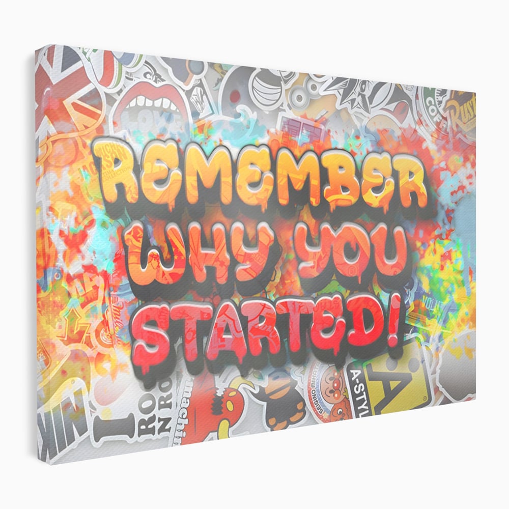 Tablou Canvas Premium LuxCanva® A1207, Remeber Why You Started? , Decorativ, Birou, Motivational, Graffiti, Colorat, Living, Culori Vibrante