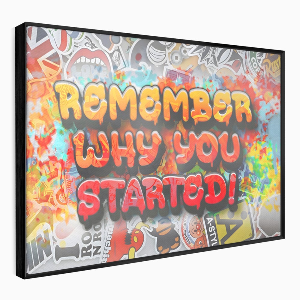 Tablou Canvas Premium LuxCanva® A1207, Remeber Why You Started? , Decorativ, Birou, Motivational, Graffiti, Colorat, Living, Culori Vibrante