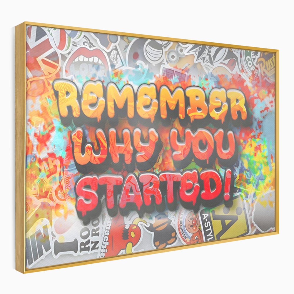 Tablou Canvas Premium LuxCanva® A1207, Remeber Why You Started? , Decorativ, Birou, Motivational, Graffiti, Colorat, Living, Culori Vibrante