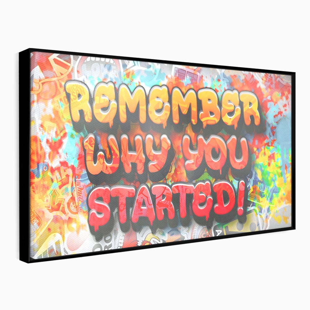 Tablou Canvas Premium LuxCanva® A1207, Remeber Why You Started? , Decorativ, Birou, Motivational, Graffiti, Colorat, Living, Culori Vibrante