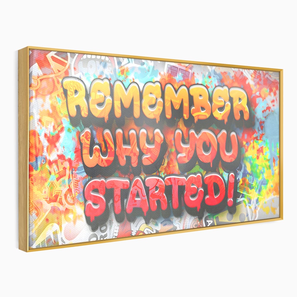 Tablou Canvas Premium LuxCanva® A1207, Remeber Why You Started? , Decorativ, Birou, Motivational, Graffiti, Colorat, Living, Culori Vibrante
