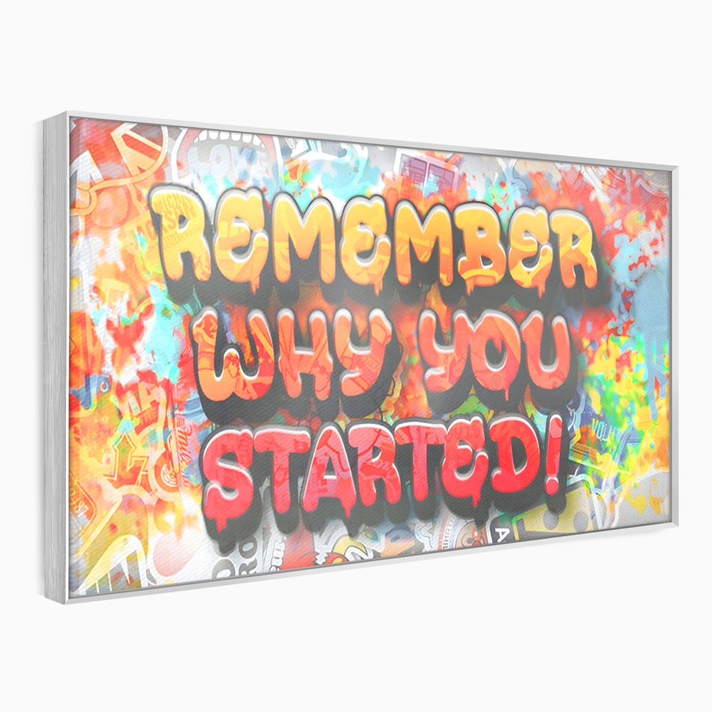 Tablou Canvas Premium LuxCanva® A1207, Remeber Why You Started? , Decorativ, Birou, Motivational, Graffiti, Colorat, Living, Culori Vibrante