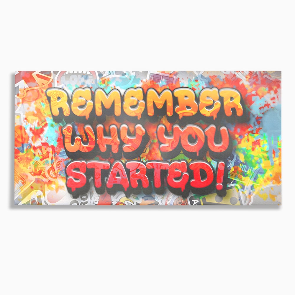 Tablou Canvas Premium LuxCanva® A1207, Remeber Why You Started? , Decorativ, Birou, Motivational, Graffiti, Colorat, Living, Culori Vibrante