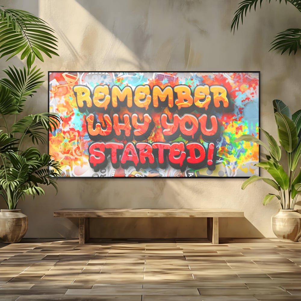 Tablou Canvas Premium LuxCanva® A1207, Remeber Why You Started? , Decorativ, Birou, Motivational, Graffiti, Colorat, Living, Culori Vibrante