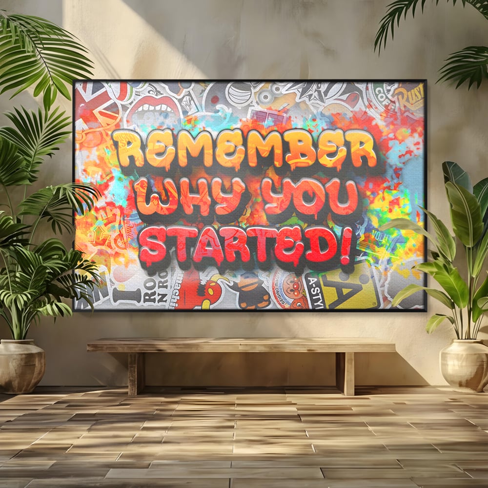 Tablou Canvas Premium LuxCanva® A1207, Remeber Why You Started? , Decorativ, Birou, Motivational, Graffiti, Colorat, Living, Culori Vibrante