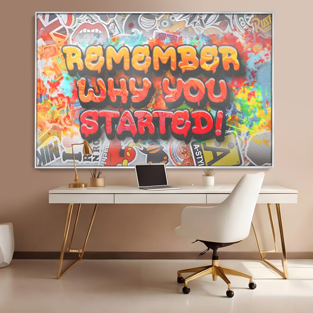 Tablou Canvas Premium LuxCanva® A1207, Remeber Why You Started? , Decorativ, Birou, Motivational, Graffiti, Colorat, Living, Culori Vibrante