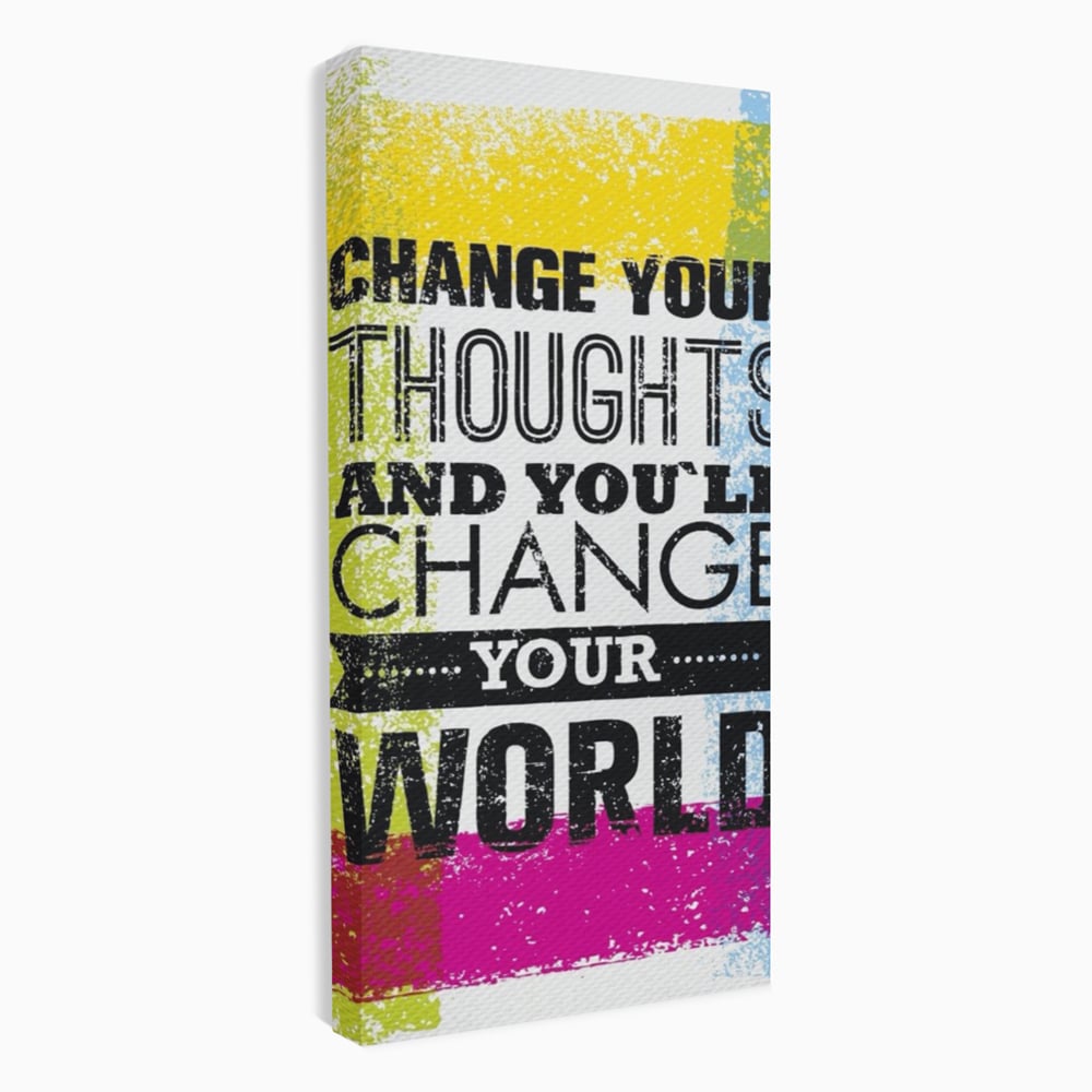 Tablou Canvas Premium LuxCanva® A1367, Change Your Thoughts , Living, Schimba-ti Gandirea, Motivational, Birou, Echipa, Culori Vibrante