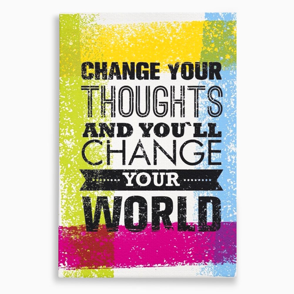 Tablou Canvas Premium LuxCanva® A1367, Change Your Thoughts , Living, Schimba-ti Gandirea, Motivational, Birou, Echipa, Culori Vibrante