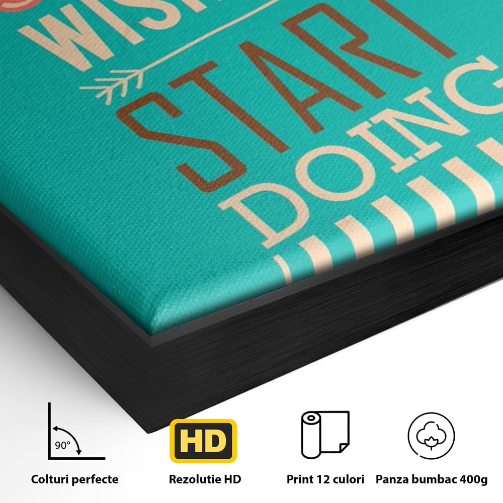 Tablou Canvas Premium LuxCanva® A1370, Stop Wishing, Start Doing , Birou, Succes, Motivatie, Munca, Dorinta, Culori Vibrante