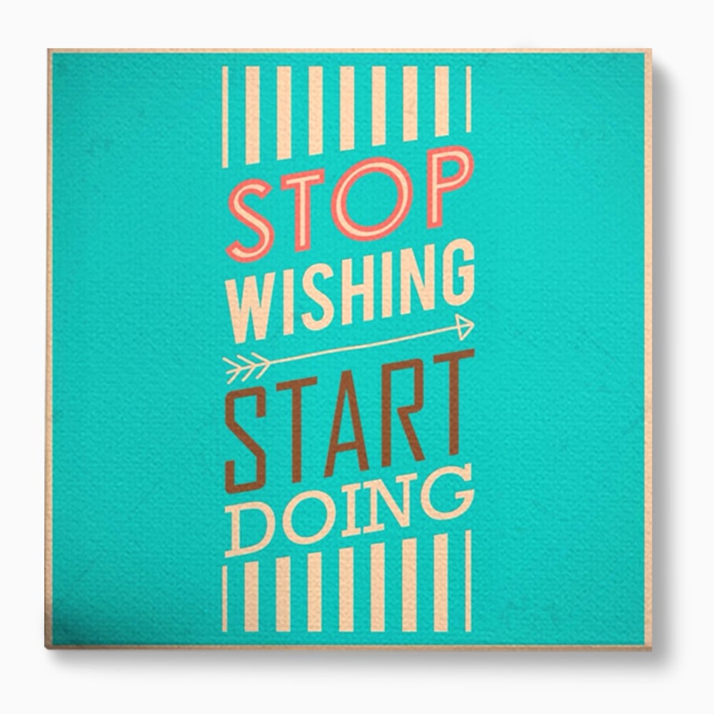 Tablou Canvas Premium LuxCanva® A1370, Stop Wishing, Start Doing , Birou, Succes, Motivatie, Munca, Dorinta, Culori Vibrante