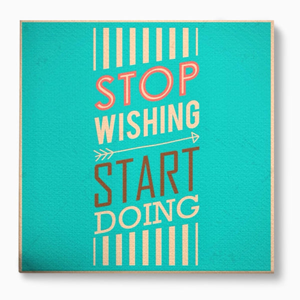 Tablou Canvas Premium LuxCanva® A1370, Stop Wishing, Start Doing , Birou, Succes, Motivatie, Munca, Dorinta, Culori Vibrante