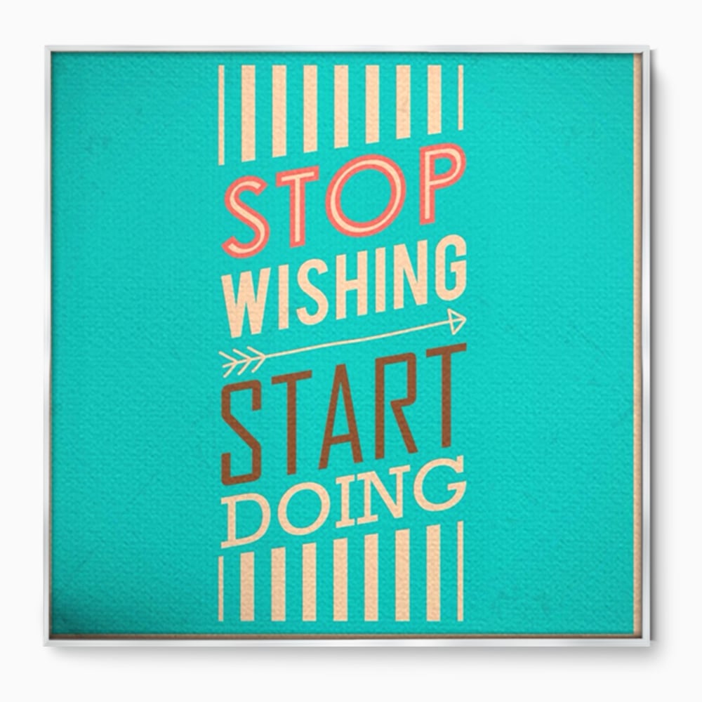 Tablou Canvas Premium LuxCanva® A1370, Stop Wishing, Start Doing , Birou, Succes, Motivatie, Munca, Dorinta, Culori Vibrante