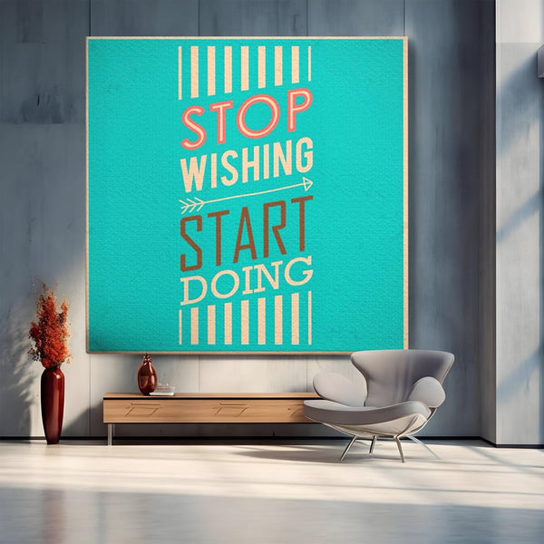 Tablou Canvas Premium LuxCanva® A1370, Stop Wishing, Start Doing , Birou, Succes, Motivatie, Munca, Dorinta, Culori Vibrante