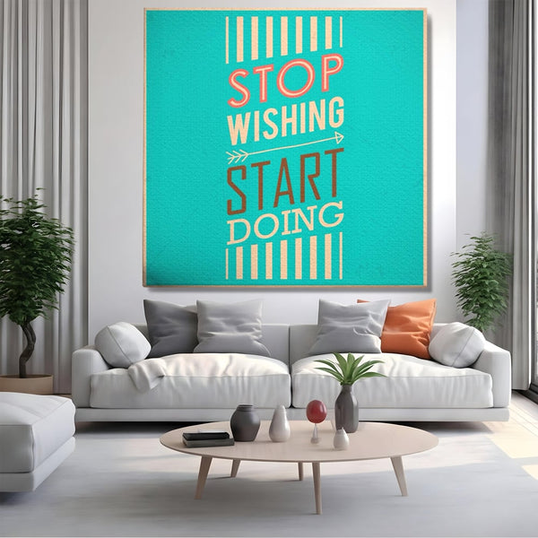 Tablou Canvas Premium LuxCanva® A1370, Stop Wishing, Start Doing , Birou, Succes, Motivatie, Munca, Dorinta, Culori Vibrante
