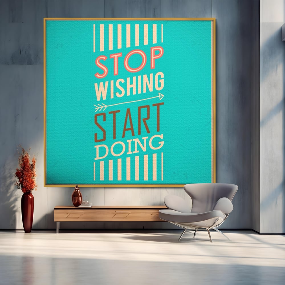 Tablou Canvas Premium LuxCanva® A1370, Stop Wishing, Start Doing , Birou, Succes, Motivatie, Munca, Dorinta, Culori Vibrante