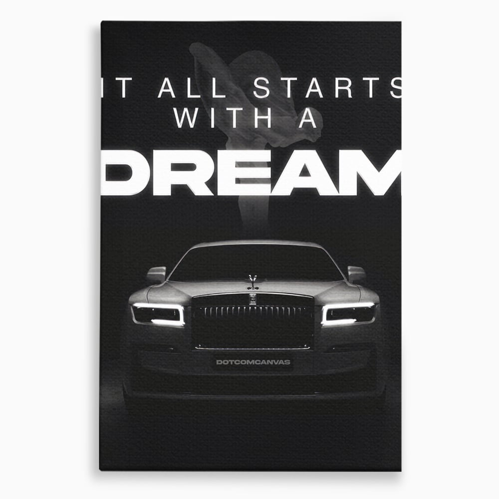Tablou Canvas Premium LuxCanva® B1038, It All Starts With A Dream , Decorativ, Inspirational, Rolls-Royce, Alb Si Negru