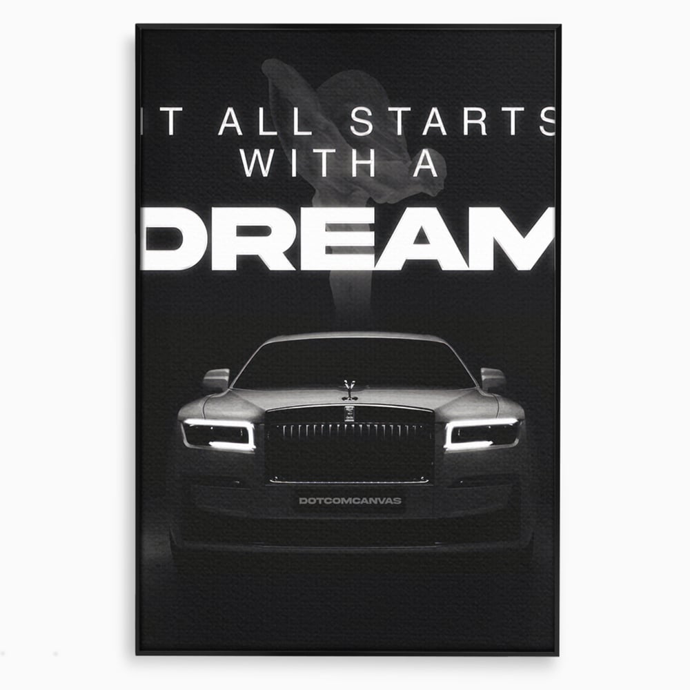 Tablou Canvas Premium LuxCanva® B1038, It All Starts With A Dream , Decorativ, Inspirational, Rolls-Royce, Alb Si Negru