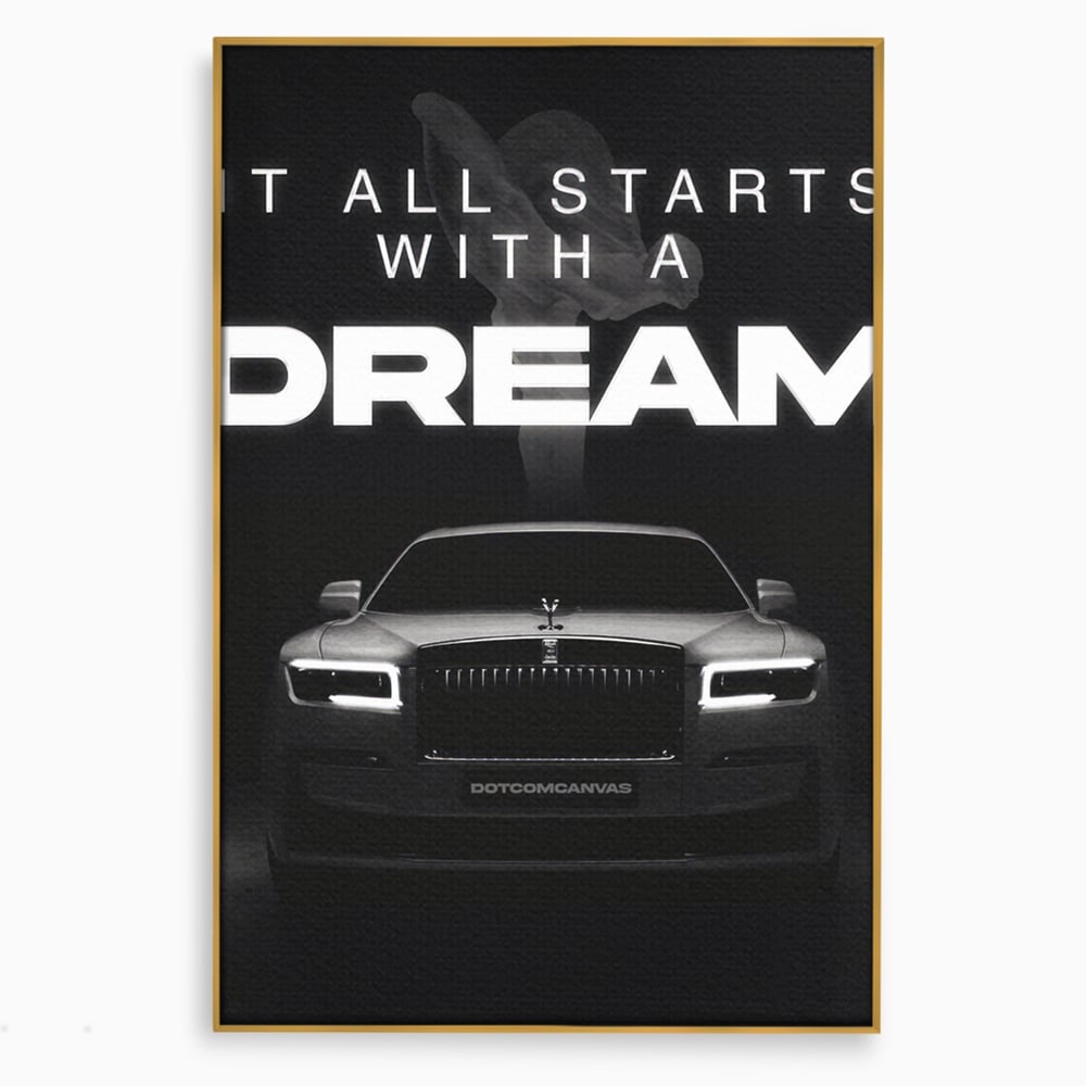Tablou Canvas Premium LuxCanva® B1038, It All Starts With A Dream , Decorativ, Inspirational, Rolls-Royce, Alb Si Negru