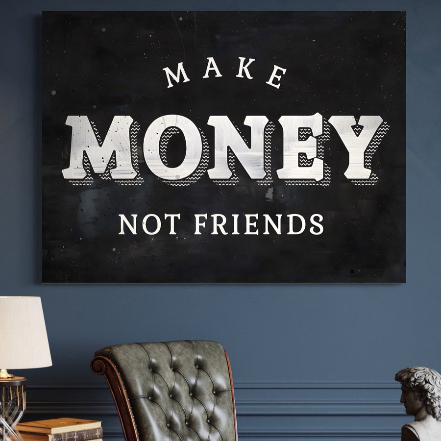 LuxCanva® Tablou Canvas Premium A1171 prezintă textul alb îndrăzneț "MAKE MONEY NOT FRIENDS" pe negru, perfect pentru decorarea motivantă a camerei de zi sau a căminului cu culori vibrante, înălțând orice spațiu cu inspirație elegantă.